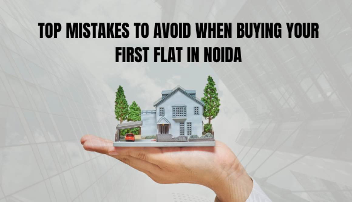 Top Mistakes to Avoid When Buying Your First Flat in Noida